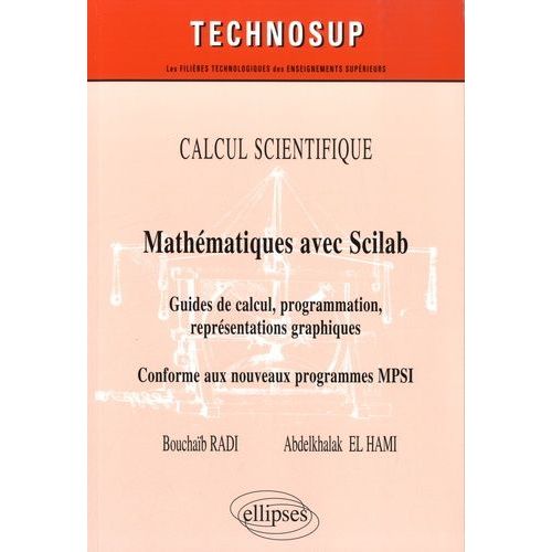 Mathématiques Avec Scilab - Guides De Calcul, Programmation, Représentations Graphiques, Conforme Aux Nouveaux Programmes Mpsi