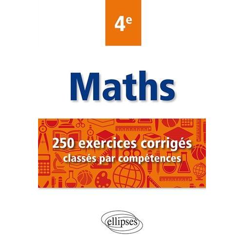 Maths 4e - 250 Exercices Corrigés Classés Par Compétences