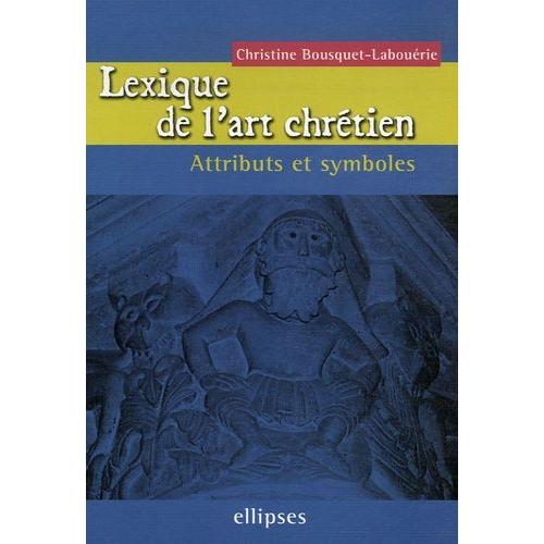 Lexique De L'art Chrétien - Attributs Et Symboles