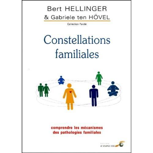 Constellations Familiales - Comprendre Les Mécanismes Des Pathologies Familiales