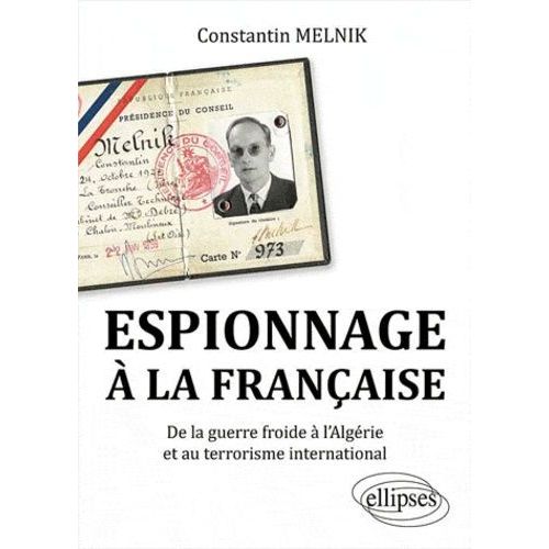 Espionnage À La Française - De La Guerre Froide À L'algérie Et Au Terrorisme International