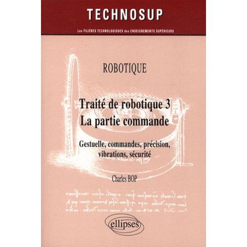 Robotique - Traité De Robotique 3 La Partie Commande : Gestuelle, Précision, Vibrations, Sécurité