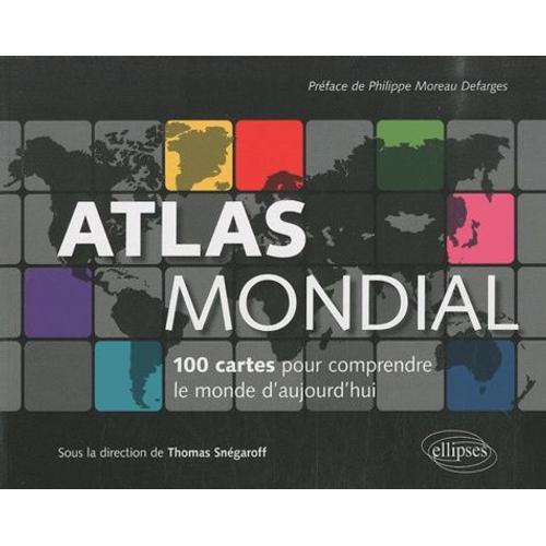 Atlas Mondial - 100 Cartes Pour Comprendre Le Monde D'aujourd'hui