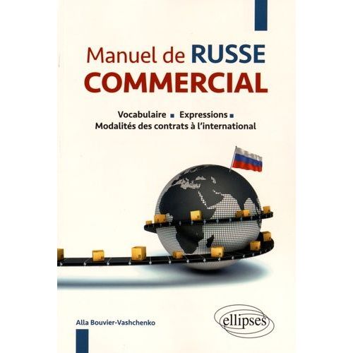 Manuel De Russe Commercial - Vocabulaire, Expressions, Modalités Des Contrats À L'international
