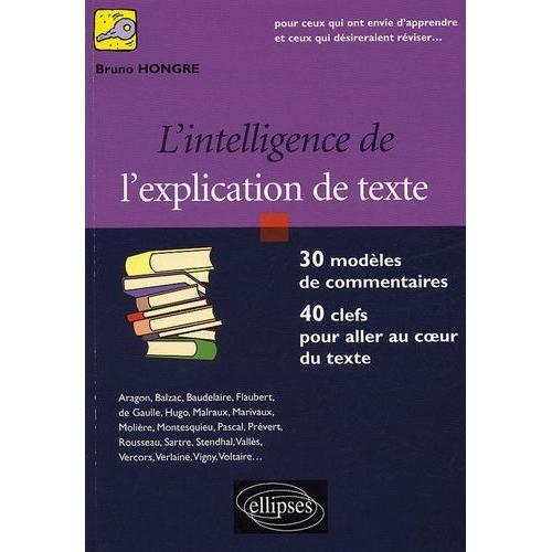 L'intelligence De L'explication De Texte - 30 Modèles De Commentaires, 40 Clefs Pour Aller Au Coeur Du Texte