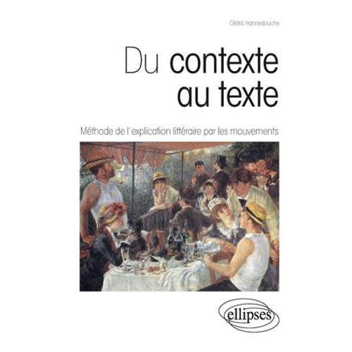 Du Contexte Au Texte - Méthode De L'explication Littéraire Par Les Mouvements