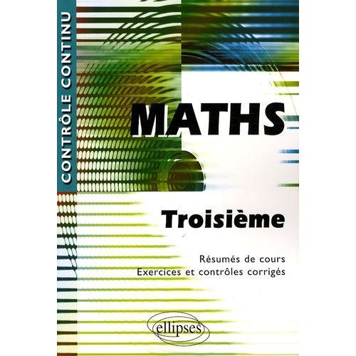 Mathématiques 3e - Résumés De Cours - Exercices Et Contrôles Corrigés