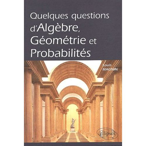 Quelques Questions D'algèbre, Géométrie Et Probabilités