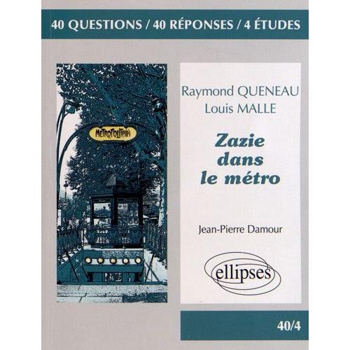 Raymond Queneau, Louis Malle, Zazie Dans Le Métro - 40 Questions, 40 Réponses, 4 Études