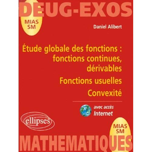 Etude Globale Des Fonctions : Fonctions Continues, Dérivables; Fonctions Usuelles