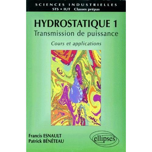 Hydrostatique - Tome 1, Transmission De Puissance, Cours Et Applications