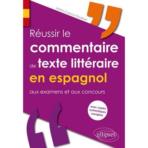Réussir Le Commentaire De Texte Littéraire En Espagnol Aux Examens Et Aux Concours - Avec Copies Authentiques Corrigées