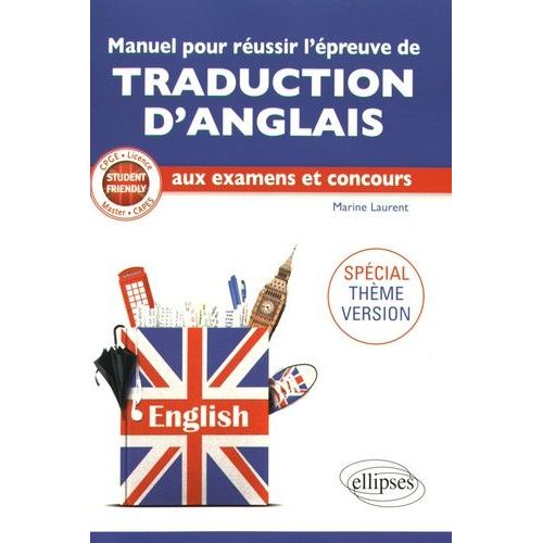 Manuel Pour Réussir L'épreuve De Traduction D'anglais Aux Examens Et Concours - Spécial Thème Version