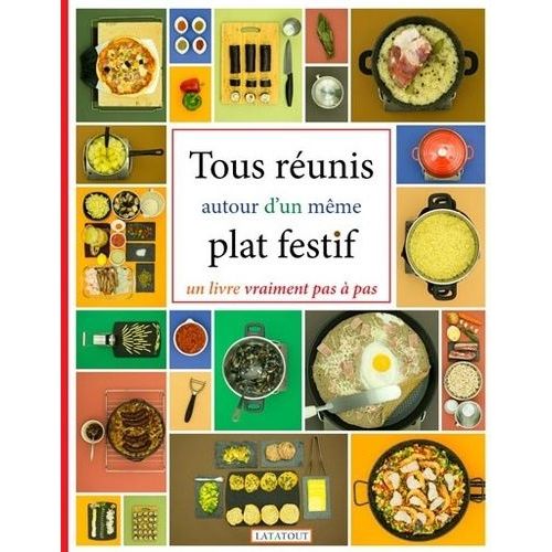Tous Réunis Autour D'un Même Plat Festif - Un Livre Vraiment Pas À Pas