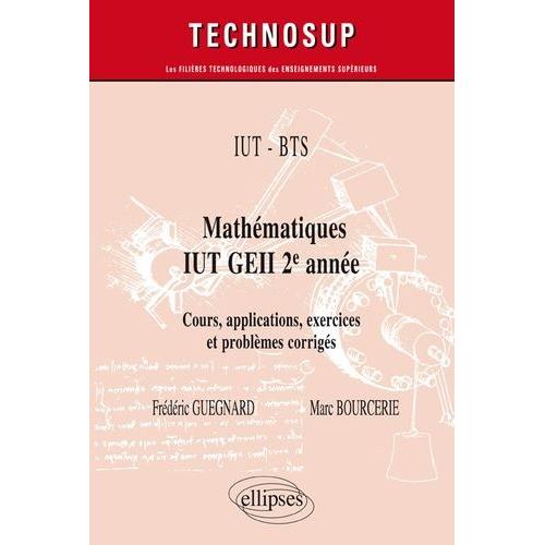 Iut Bts - Mathématiques Iut Geii 2e Année - Cours, Applications Exercices Et Problemes Corrigés