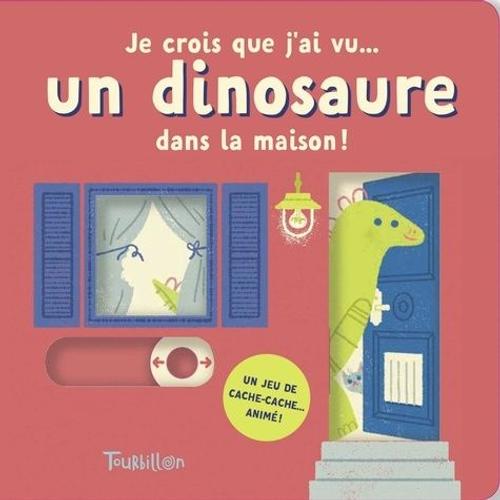 Je Crois Que J'ai Vu - Un Dinosaure Dans La Maison !