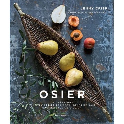 Osier - 20 Créations Pour Maîtriser Les Techniques Du Tressage