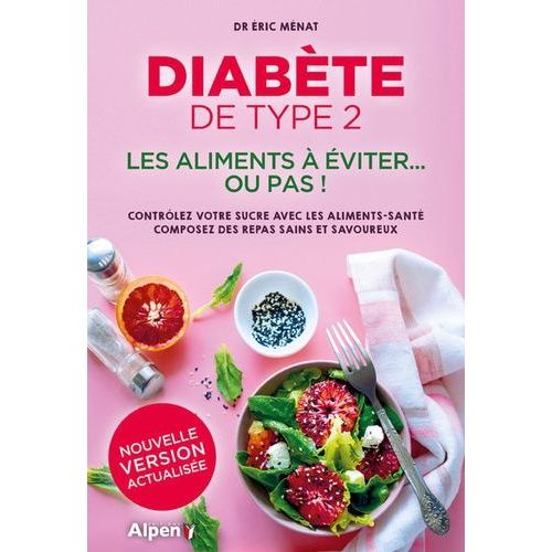 Diabète De Type 2 - Les Aliments À Éviter - Ou Pas ! - Contrôlez Votre Sucre Avec Les Aliments-Santé, Composez Des Repas Saisn Et Savoureux
