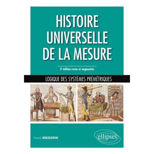 Histoire Universelle De La Mesure - Logique Des Systèmes Prémétriques