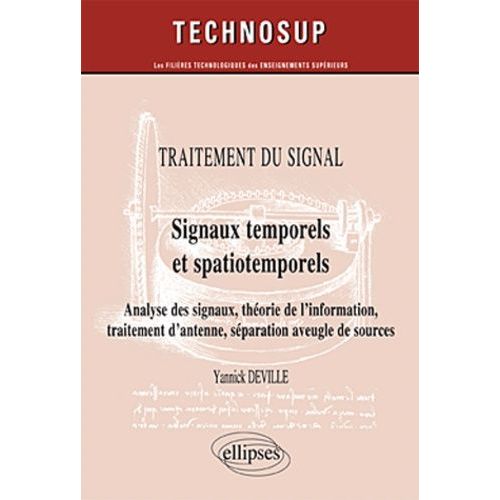 Traitement Du Signal - Signaux Temporels Et Spatiotemporels - Analyse Des Signaux, Théorie De LInformation, Traitement DAntenne, Séparation Aveugle De Sources