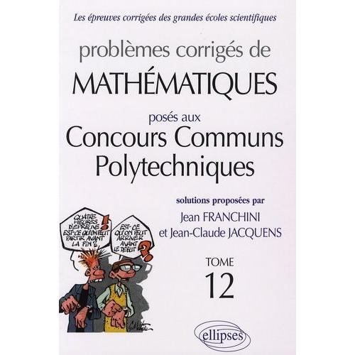 Problèmes Corrigés De Mathématiques Posés Aux Concours Communs Polytechniques (Ccp)