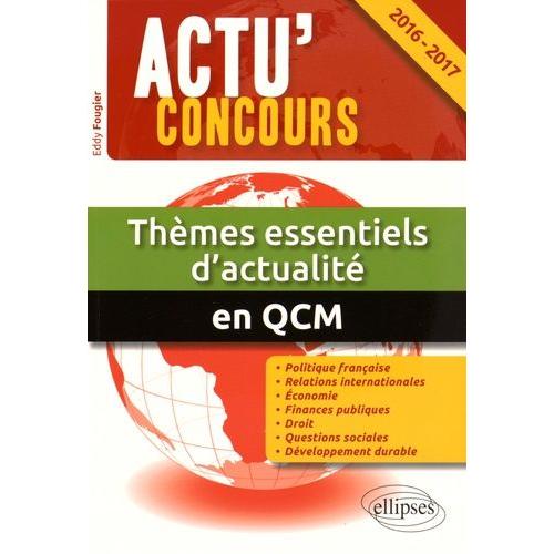 Thèmes Essentiels D'actualité En Qcm - 2000 Questions De Culture Générale Et D'actualité Politique, Économique, Internationale Et Sociale