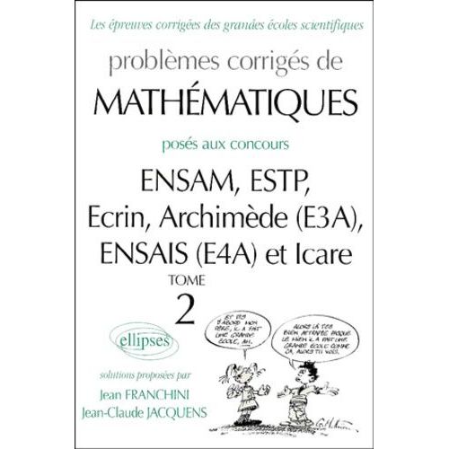 Problèmes Corrigés De Mathématiques Posés Aux Concours Ensam/Estp/E3a/E4a/Icare