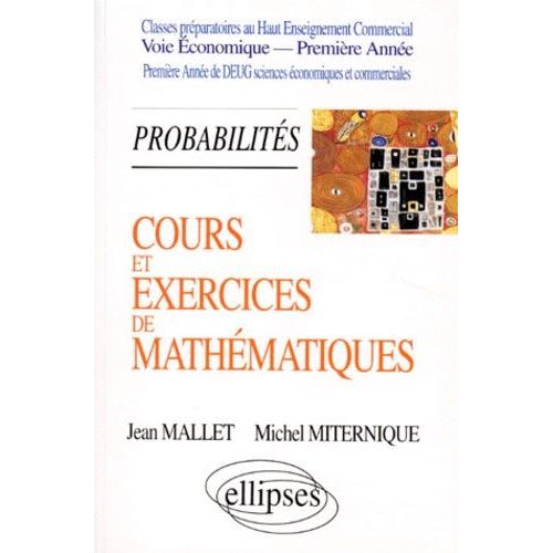 Cours Et Exercices De Mathematiques - Tome 3, Probabilités, Classes Préparatoires Au Haut Enseignement Commercial Voie Economique - Première Année, 1ère Année De Deug Sciences Économiques Et...