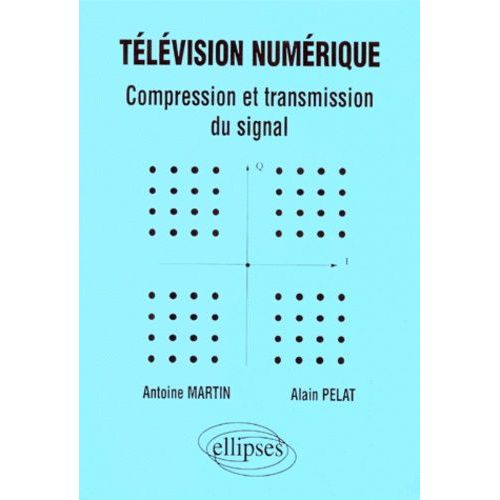 Television Numerique - Compression Et Transmission Du Signal