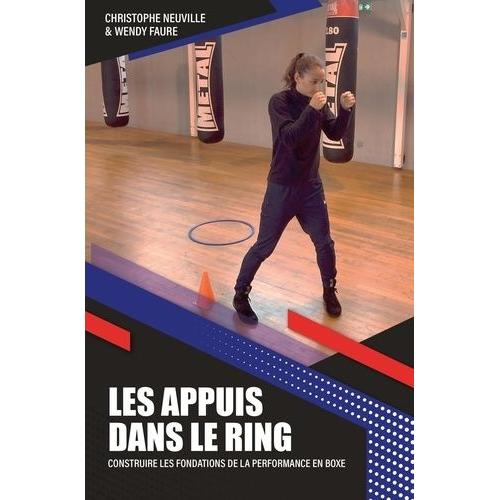 Les Appuis Dans Le Ring - Construire Les Fondations De La Performance En Boxe