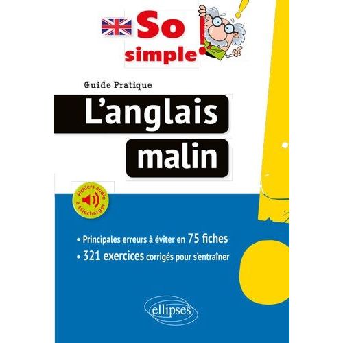 So Simple! L'anglais Malin - Guide Pratique - 75 Fiches Pour Réussir - Exercices Corrigés