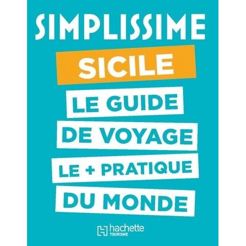 Simplissime Sicile - Le Guide De Voyage Le + Pratique Du Monde