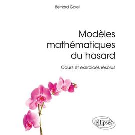 Modèles Mathématiques Du Hasard - Cours Et Exercices Résolus
