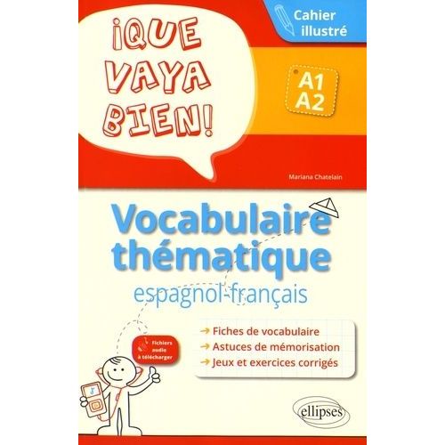 Que Vaya Bien! Vocabulaire Thématique Espagnol-Français A1-A2 - Cahier Illustré Avec Exercices Corrigés