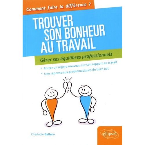 Trouver Son Bonheur Au Travail - Gérer Ses Équilibres Professionnels