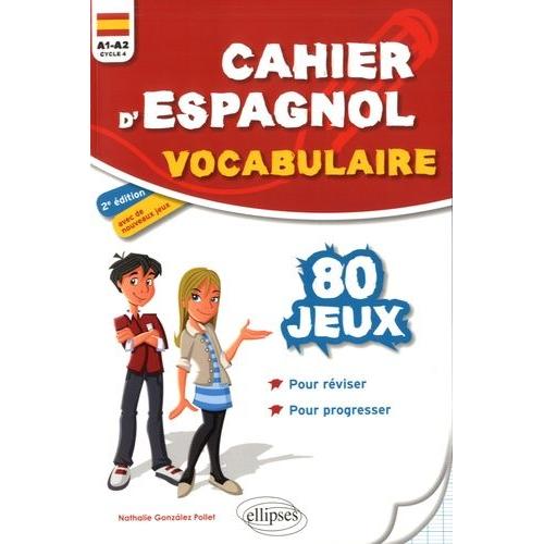 Cahier D'espagnol Vocabulaire - 80 Jeux Pour Réviser Et Progresser A1-A2 (Cycle 4)