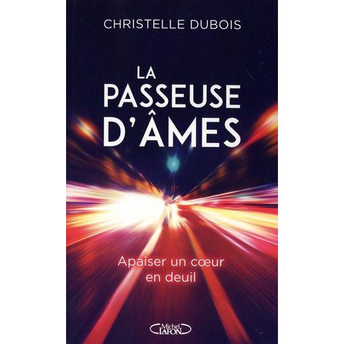 La Passeuse D'âmes - Apaiser Un Coeur En Deuil