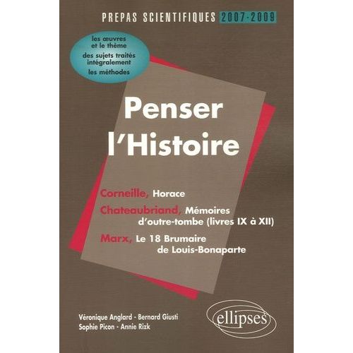 Penser L'histoire - Prépas Scientifiques 2007-2009 - L'épreuve De Français