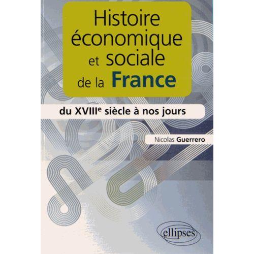 Histoire Économique Et Sociale De La France Du Xviiie Siècle À Nos Jours