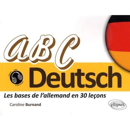 Abc Deutsch - Les Bases De L'allemand En 30 Leçons