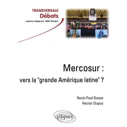 Le Mercosur - Vers La "Grande Amérique Latine" ?