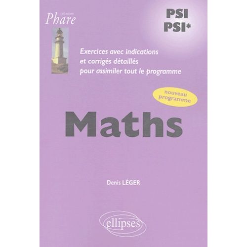 Maths Psi-Psi* - Exercices Avec Indications Et Corrigés Détaillés Pour Assimiler Tout Le Programme