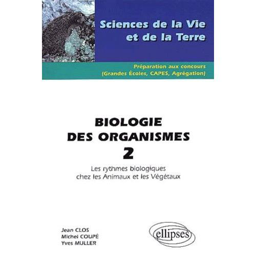 Biologie Des Organismes - Tome 2, Les Rythmes Biologiques Chez Les Animaux Et Les Végétaux