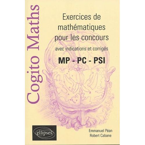 Exercices De Mathématiques Pour Les Concours - Avec Indications Et Corrigés Mp - Pc - Psi