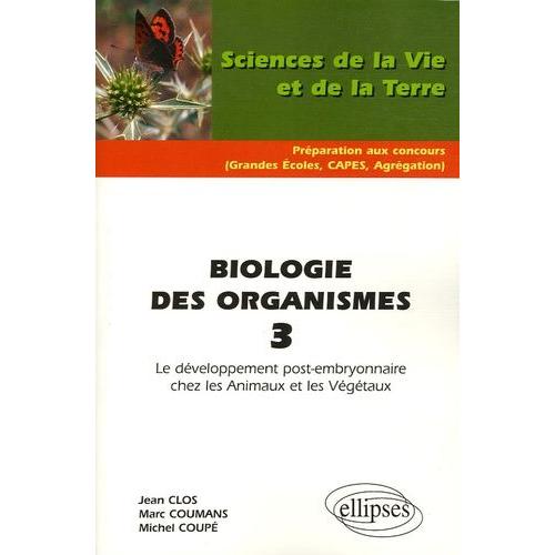 Biologie Des Organismes - Tome 3, Le Développement Post-Embryonnaire Chez Les Animaux Et Les Végétaux