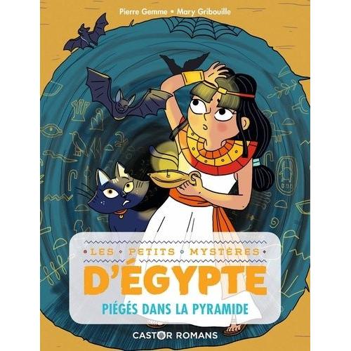 Les Petits Mystères D'egypte Tome 5 - Piégés Dans La Pyramide