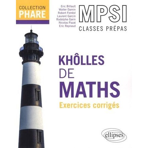 Khôlles De Maths, Mpsi 1re Année - Exercices Avec Indications Et Corrigés Détaillés Pour Assimiler Tout Le Programme