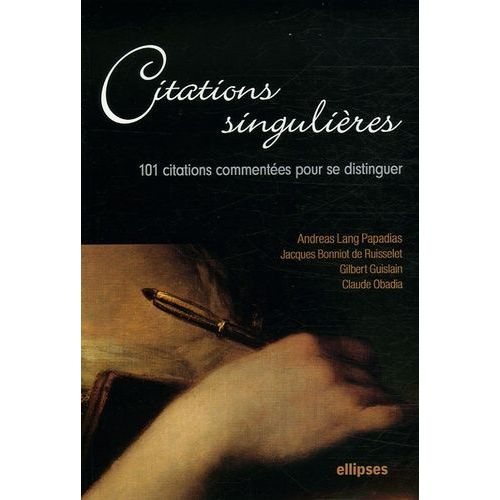Citations Singulières - 100 Citations Commentées Pour Se Distinguer