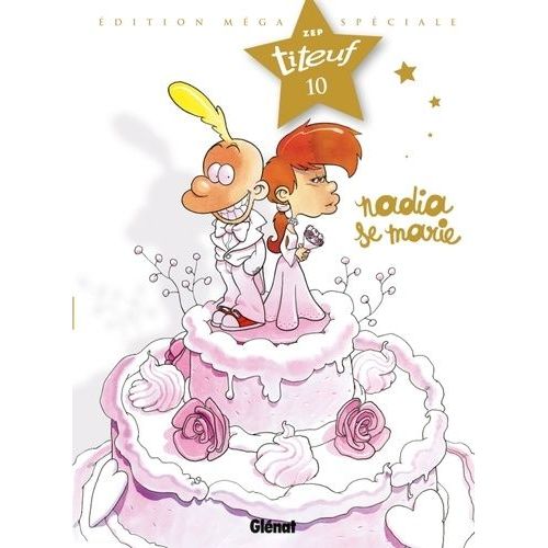 Titeuf Tome 10 - Nadia Se Marie - Edition Méga Spéciale
