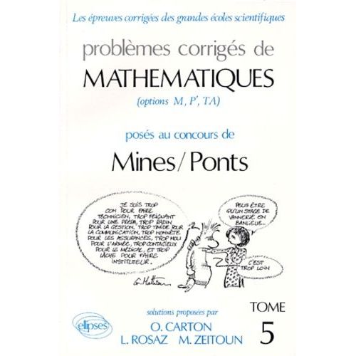 Problèmes Corrigés De Mathématiques Posés Au Concours Des Mines-Ponts - Tome 5, Option M, P', Ta